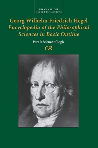 Cover of Georg Wilhelm Friedrich Hegel: Encyclopedia of the Philosophical Sciences in Basic Outline, Part 1, Science of Logic
