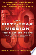Cover of The Fifty-Year Mission: The Next 25 Years: From The Next Generation to J. J. Abrams