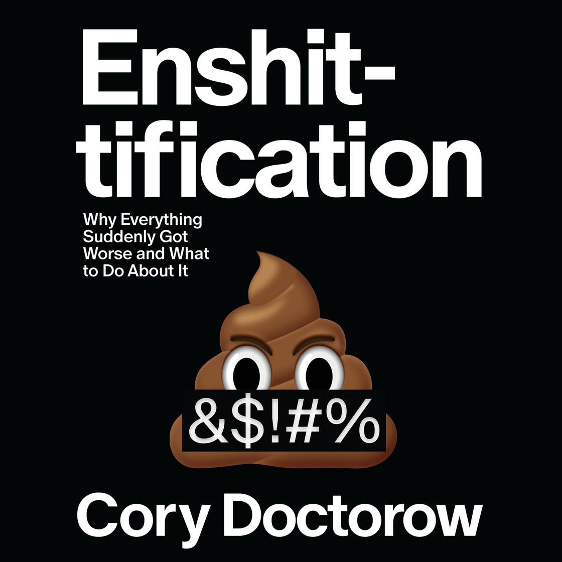 Cover of Enshittification: Why Everything Suddenly Got Worse and What to Do About It