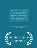 Cover of The Letters and Speeches of Oliver Cromwell, with Elucidations by Thomas Carlyle; Ed. in Three Volumes, with Notes, Supplement and Enlarged Index - Scholar's Choice Edition