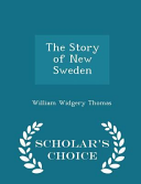 Cover of The Story of New Sweden - Scholar's Choice Edition