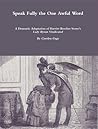 Cover of Speak Fully The One Awful Word... A Dramatic Adaptation of Lady Byron Vindicated by Harriet Beecher Stowe
