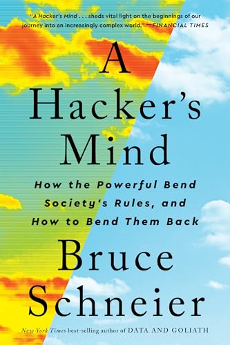 Cover of A Hacker's Mind: How the Powerful Bend Society's Rules, and How to Bend them Back