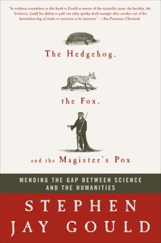 Cover of The Hedgehog, the Fox & the Magister's Pox: Mending the Gap Between Science & the Humanities