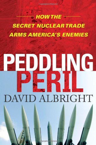 Cover of Peddling Peril: How the Secret Nuclear Trade Arms America's Enemies