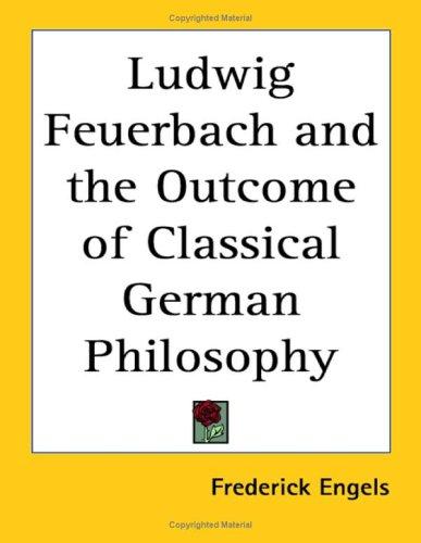Cover of Ludwig Feuerbach And the Outcome of Classical German Philosophy