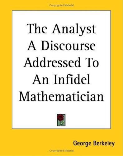 Cover of The Analyst A Discourse Addressed To An Infidel Mathematician