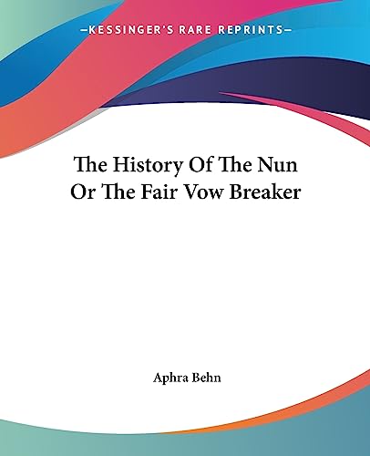 Cover of The History Of The Nun Or The Fair Vow Breaker