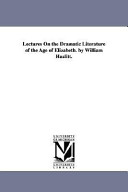 Cover of Lectures on the Dramatic Literature of the Age of Elizabeth. by William Hazlitt.