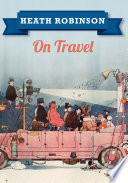 Cover of Heath Robinson On Travel