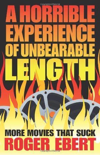 Cover of A Horrible Experience of Unbearable Length: More Movies That Suck