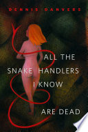 Cover of All the Snake Handlers I Know Are Dead