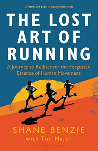 Cover of The Lost Art of Running: A Journey to Rediscover the Forgotten Essence of Human Movement