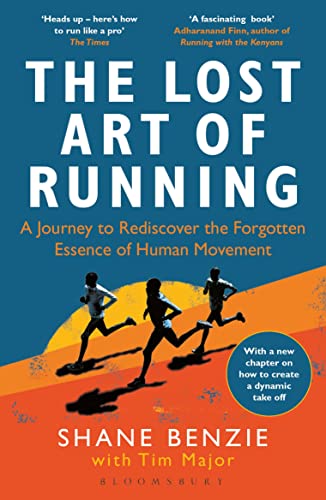 Cover of Lost Art of Running, The: A Journey to Rediscover the Forgotten Essence of Human Movement