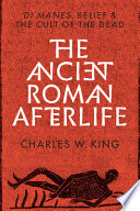 Cover of The Ancient Roman Afterlife
