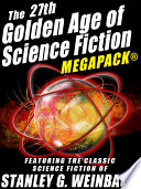 Cover of The 27th Golden Age of Science Fiction MEGAPACK®: Stanley G. Weinbaum