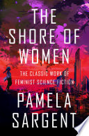 Cover of The Shore of Women: The Classic Work of Feminist Science Fiction
