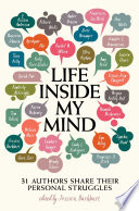 Cover of Life Inside My Mind: 31 Authors Share Their Personal Struggles