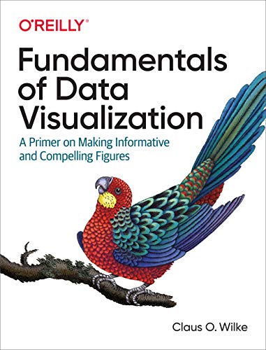 Cover of Fundamentals of Data Visualization: A Primer on Making Informative and Compelling Figures