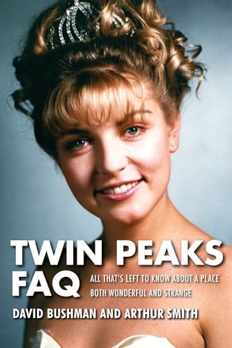 Cover of Twin Peaks FAQ: All That's Left to Know About a Place Both Wonderful and Strange