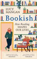 Cover of Bookish: How Reading Shapes Our Lives