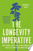 Cover of The Longevity Imperative: How to Build a Healthier and More Productive Society to Support Our Longer Lives