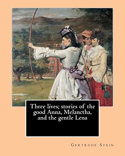 Cover of Three lives; stories of the good Anna, Melanctha, and the gentle Lena (1909). By: Gertrude Stein: Three Lives (1909) was American writer Gertrude Stei