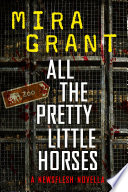 Cover of All the Pretty Little Horses A Newsflesh Novella