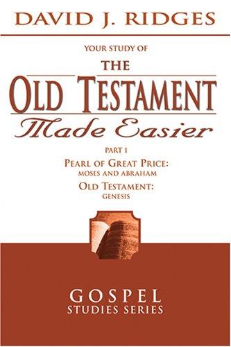 Cover of The Old Testament Made Easier: The Pearl of Great Price-moses and Abraham / Selection from Genesis
