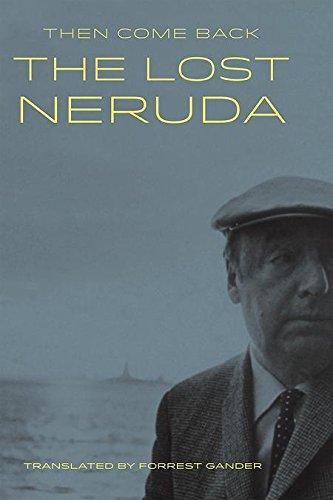Cover of Then Come Back: The Lost Neruda Poems