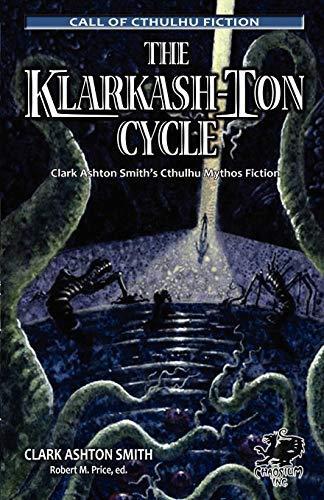 Cover of The Klarkash-Ton Cycle: Clark Ashton Smith's Cthulhu Mythos Fiction