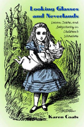 Cover of Looking Glasses and Neverlands: Lacan, Desire, and Subjectivity in Children's Literature