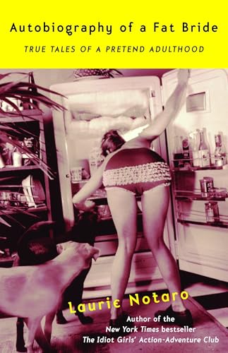 Cover of Autobiography of a Fat Bride: True Tales of a Pretend Adulthood
