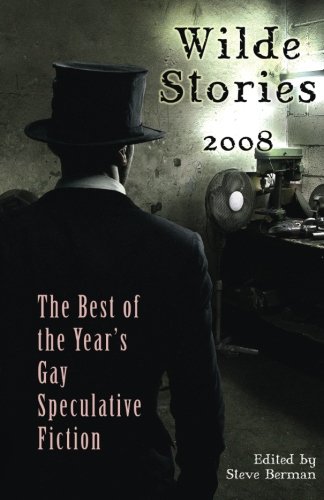 Cover of Wilde Stories 2008: The Best of the Year's Gay Speculative Fiction