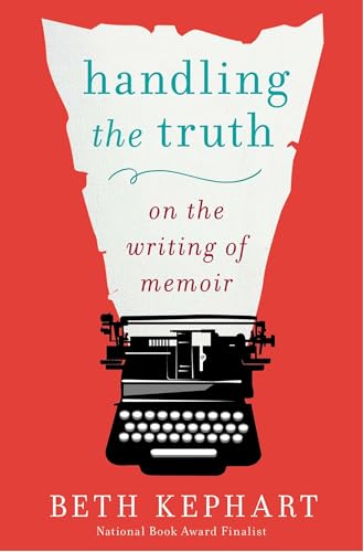 Cover of Handling the Truth: On the Writing of Memoir