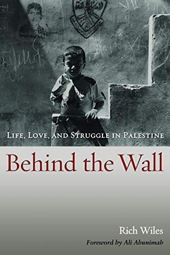 Cover of Behind the Wall: Life, Love, and Struggle in Palestine