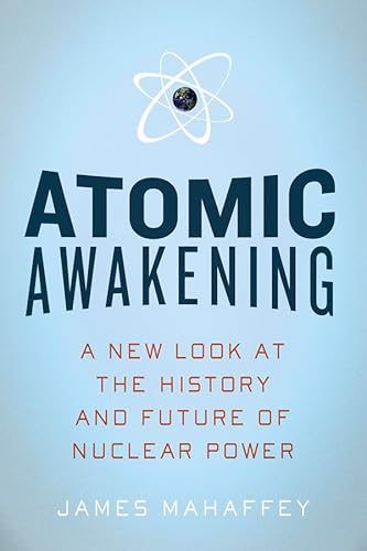 Cover of Atomic Awakening: A New Look at the History and Future of Nuclear Power