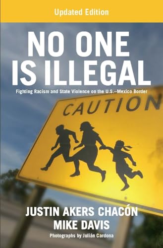 Cover of No One Is Illegal (Updated Edition): Fighting Racism and State Violence on the U.S.-Mexico Border