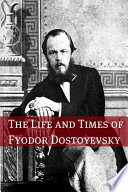 Cover of The Life and Times of Fyodor Dostoyevsky