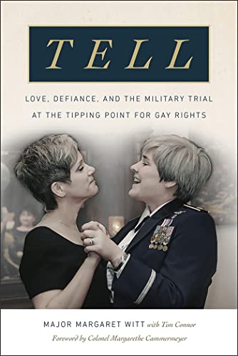 Cover of Tell: Love, Defiance, and the Military Trial at the Tipping Point for Gay Rights