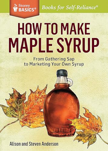Cover of How to Make Maple Syrup: From Gathering Sap to Marketing Your Own Syrup