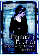 Cover of Fantastic Erotica: The Best of Circlet Press 2008-2012