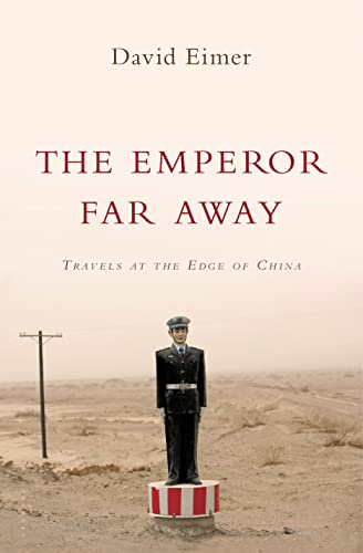 Cover of The Emperor Far Away: Travels at the Edge of China
