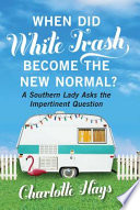 Cover of When Did White Trash Become the New Normal?