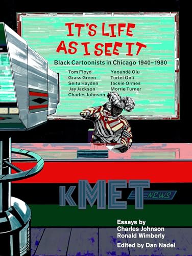 Cover of It's Life As I See It: Black Cartoonists in Chicago, 1940–1980