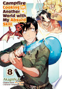 Cover of Campfire Cooking in Another World with My Absurd Skill (MANGA) Volume 8