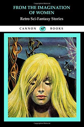 Cover of From the Imagination of Women: Retro Sci-Fantasy Stories