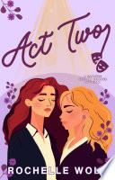 Cover of Act Two: A Sapphic Second Chance Novella