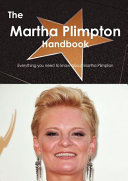 Cover of The Martha Plimpton Handbook - Everything You Need to Know about Martha Plimpton