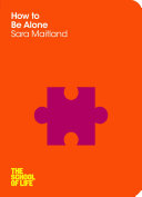 Cover of How to Be Alone: The School Of Life